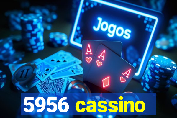 5956 cassino